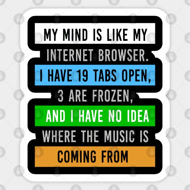 My Mind Is Like My Internet Browser - Funny Humor Sticker by UrbanLifeApparel